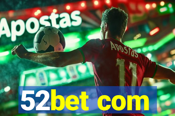 52bet com